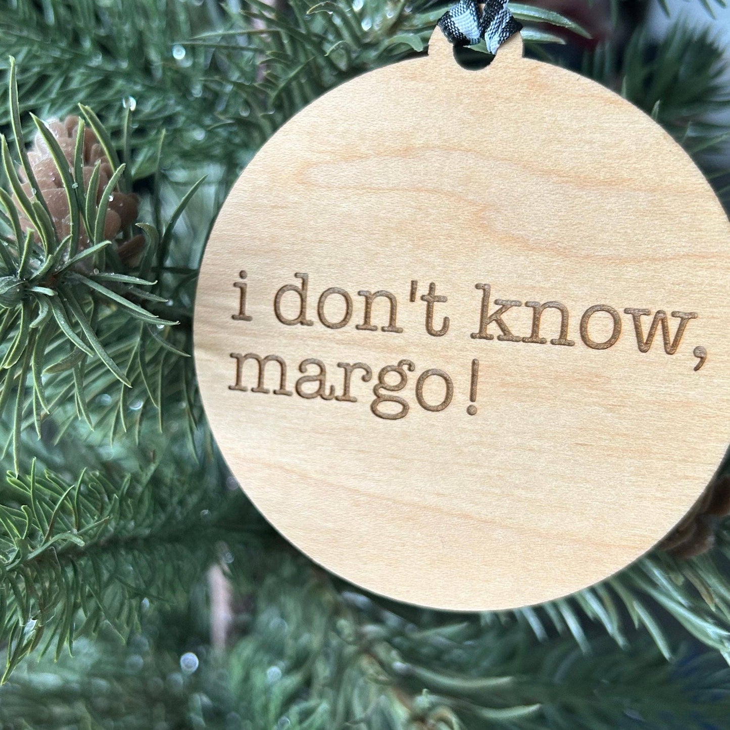 Why is the carpet all wet, Todd? I don’t know, Margo! - 3 inch double sided ornament