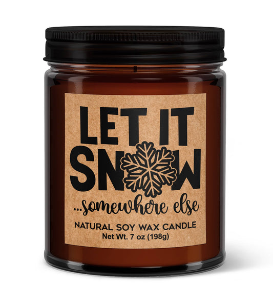 Let it Snow Somewhere Else Soy Candle - Votive Soy Candle