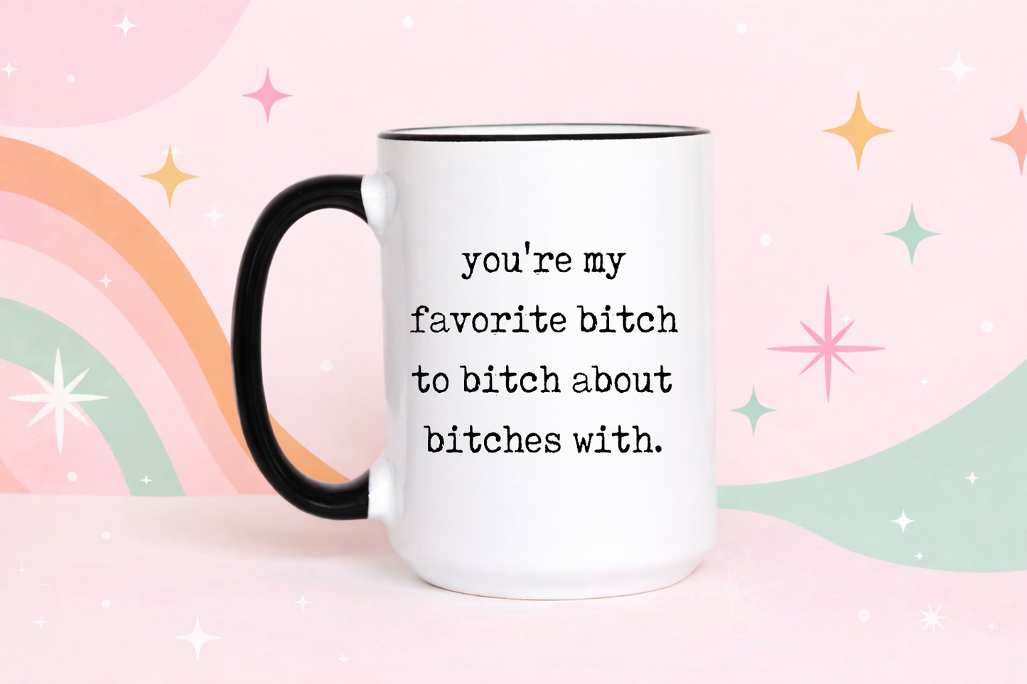 Funny Friendship Mug Favorite Bitch Ceramic Coffee Mug
