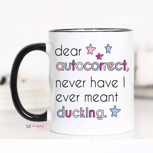 Dear Autocorrect Funny Coffee Mug, Cute Mug
