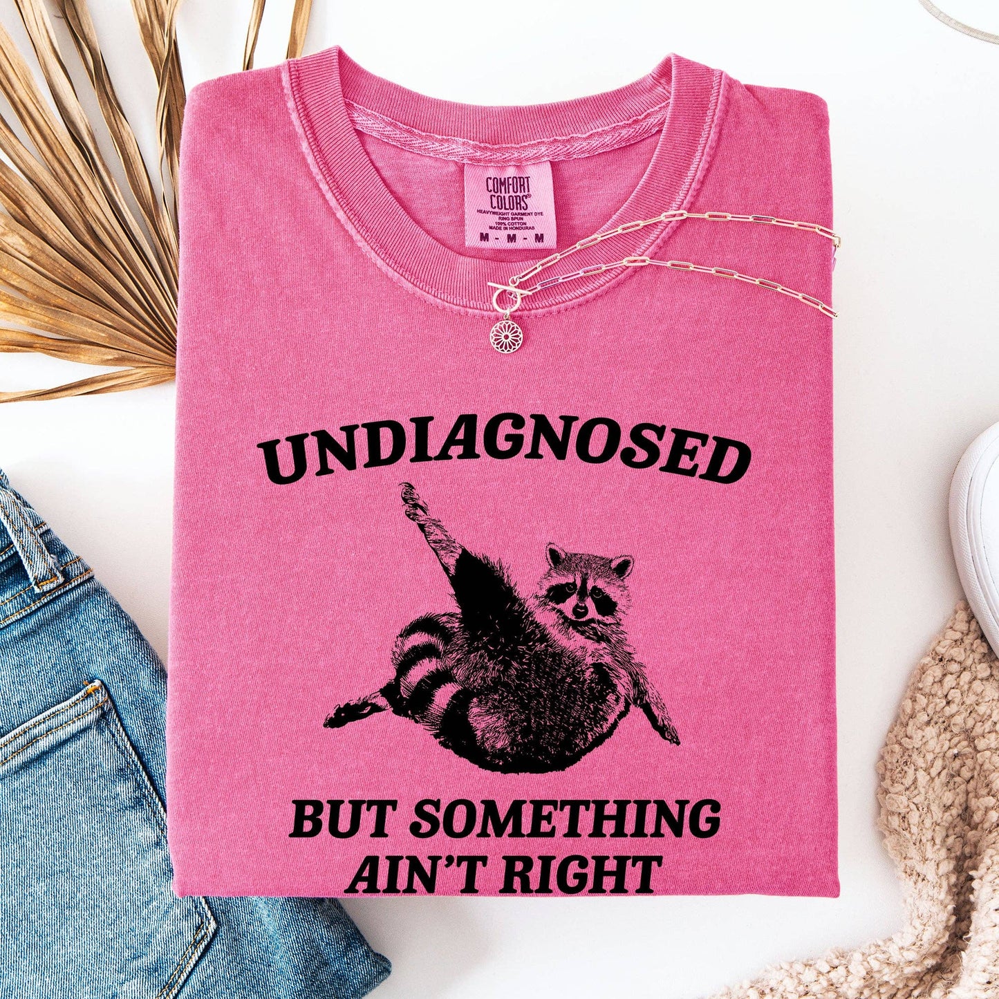 Undiagnosed, But Something Ain't Right, Raccoon Tshirt