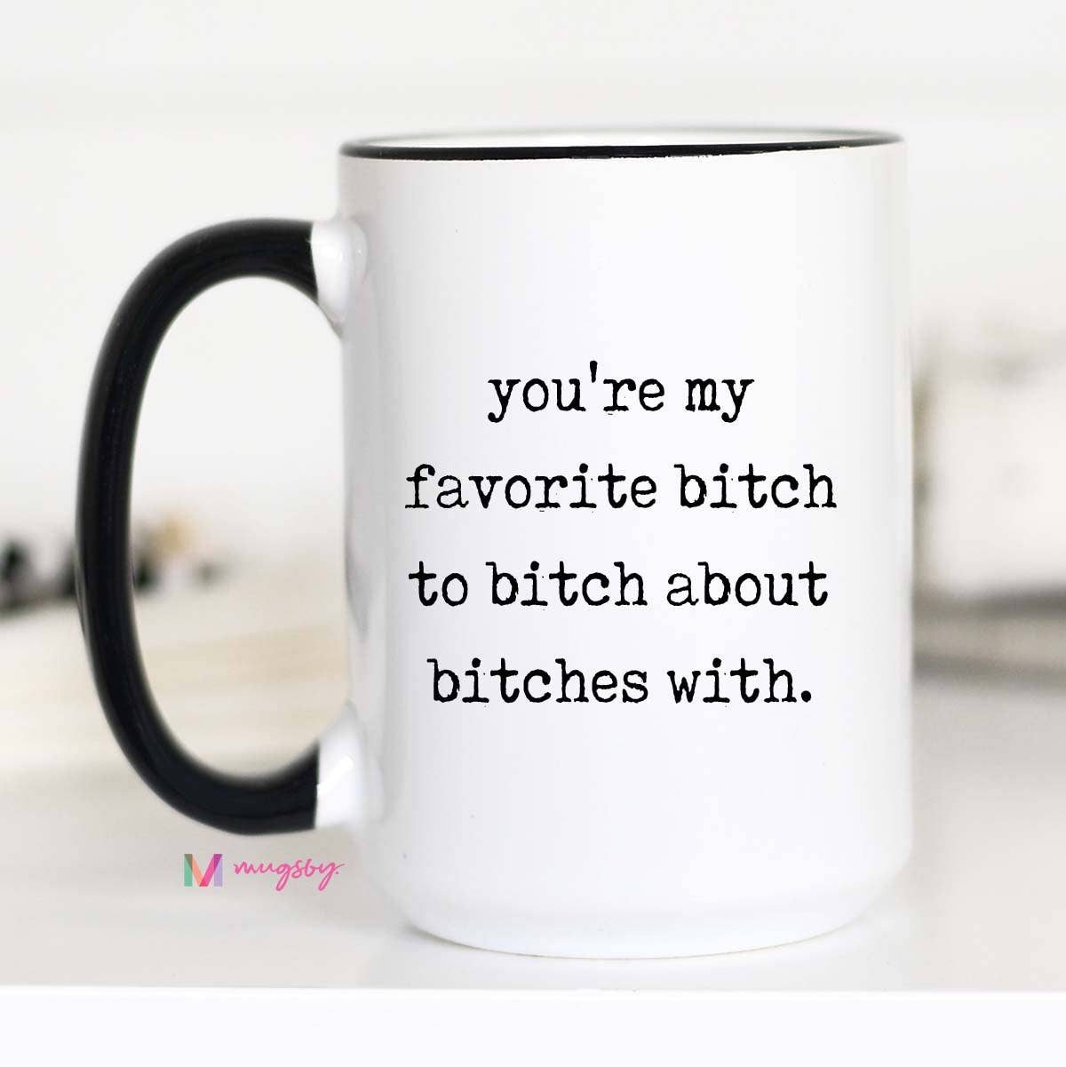 Funny Friendship Mug Favorite Bitch Ceramic Coffee Mug