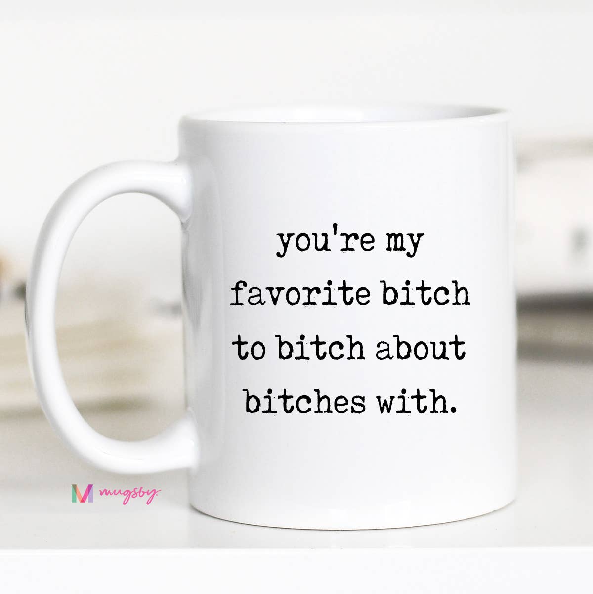 Funny Friendship Mug Favorite Bitch Ceramic Coffee Mug