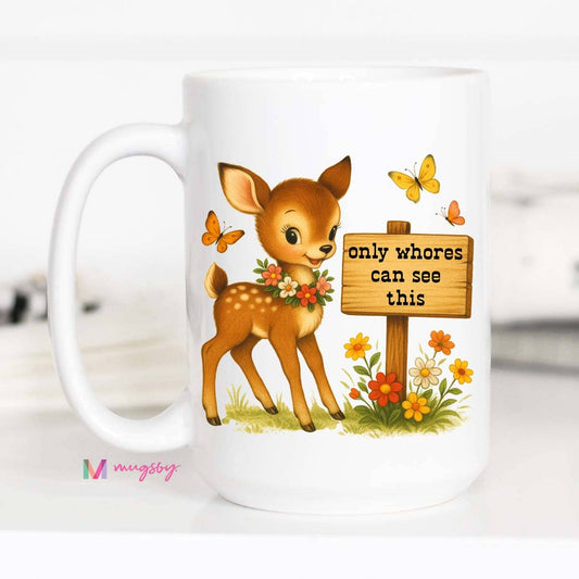 Funny Coffee Mug – Only Whores See This Vintage Deer Design